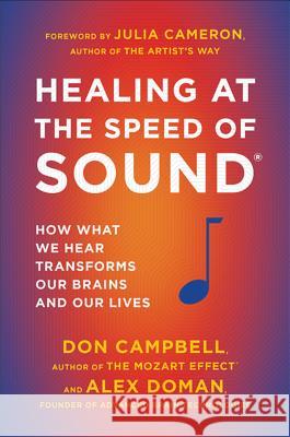 Healing at the Speed of Sound: How What We Hear Transforms Our Brains and Our Lives Don Campbell Alex Doman 9780452298552 Plume Books - książka