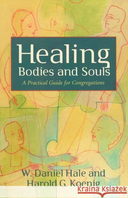 Healing Bodies and Souls Hale, W. Daniel 9780800636296 Augsburg Fortress Publishers - książka