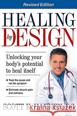 Healing by Design: Unlocking Your Body's Potential to Heal Itself Scott Hannen 9781599791784 Siloam Press - książka