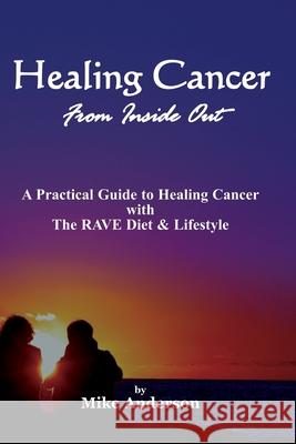 Healing Cancer From Inside Out Mike Anderson 9780972659055 Dauphin Publications - książka