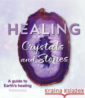 Healing Crystals and Stones: A Guide to Earth's Healing Treasures Publications International Ltd 9781640304680 Publications International, Ltd. - książka