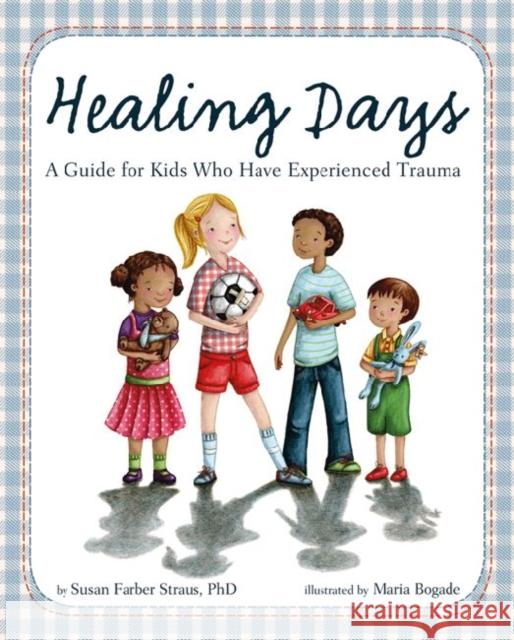 Healing Days: A Guide for Kids Who Have Experienced Trauma Straus, Susan Farber 9781433812927 Magination Press - książka