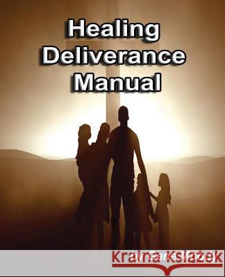 Healing Deliverance Manual Gene B. Moody 9781540414977 Createspace Independent Publishing Platform - książka