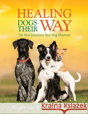 Healing Dogs Their Way: The Real Solutions Your Dog Deserves Marijke Va 9780981049236 Sapphire Publishing - książka