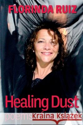 Healing Dust: Poems of Survival Florinda Ruiz 9781910146941 Solis Press - książka