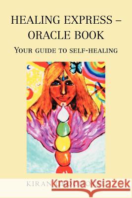 Healing Express - Oracle Book: Your Guide to Self-Healing Groodoyal, Kiran 9781477128510 Xlibris Corporation - książka