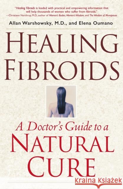 Healing Fibroids: A Doctor's Guide to a Natural Cure Allan Warshowsky Elena Oumano 9780743418249 Fireside Books - książka