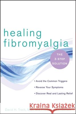 Healing Fibromyalgia: The Three-Step Solution David H. Trock Frances Chamberlain 9780471724285 John Wiley & Sons - książka