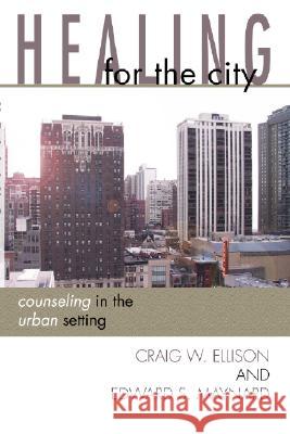 Healing for the City Craig Ellison, Edward S Maynard 9781579109790 Wipf & Stock Publishers - książka