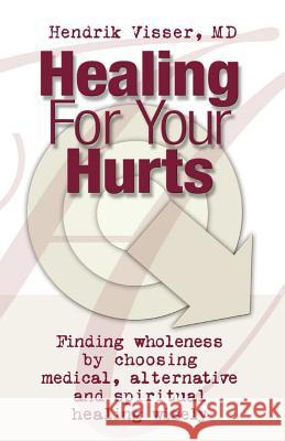 Healing for Your Hurts Hendrik Visser 9781553062332 Essence Publishing (Canada) - książka