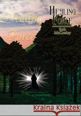 Healing Force Robert McCauley 9781420898552 Authorhouse - książka