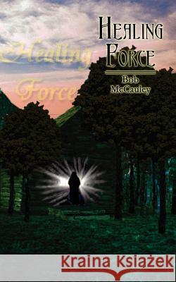 Healing Force Robert McCauley 9781420898569 Authorhouse - książka