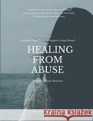 Healing from Abuse: Authentic Hope Women's Support Group Manual Diane Stores Darlene Cook Jodi Hill 9781086856217 Independently Published - książka