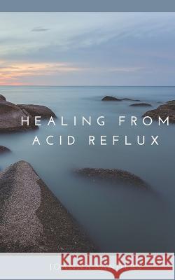 Healing from Acid Reflux Joanna Sanders   9781734293265 Joanna Sanders LLC - książka