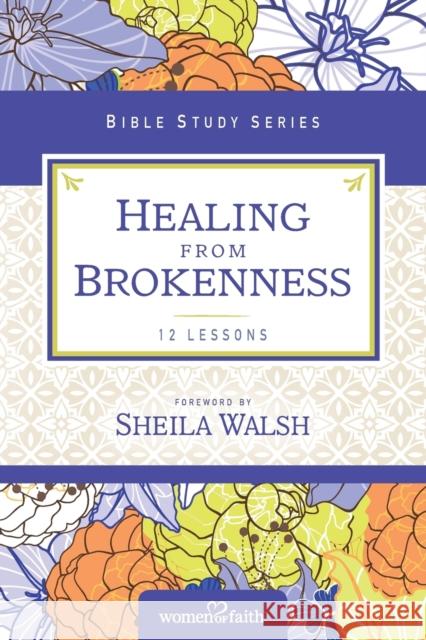 Healing from Brokenness Women of Faith 9780310682530 Thomas Nelson - książka