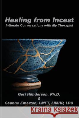 Healing from Incest: Intimate Conversations with My Therapist Geri Henderson Seanne Emerton 9781933455532 Msi Press - książka