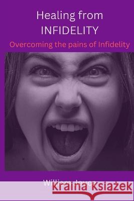 Healing from Infidelity: How to handle a cheating partner Williams Joyce 9798365237162 Independently Published - książka