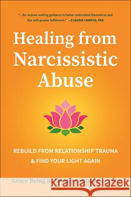 Healing from Narcissistic Abuse: Rebuild from Relationship Trauma & Find Your Light Again Grace Being Claudia Cauterucci 9781961293441 Hatherleigh Press - książka