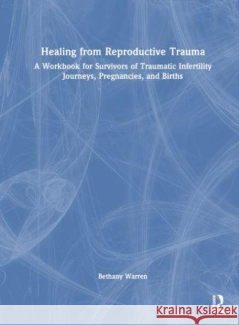 Healing from Reproductive Trauma Bethany (Psychotherapist in private practice, USA) Warren 9781032460772 Taylor & Francis Ltd - książka