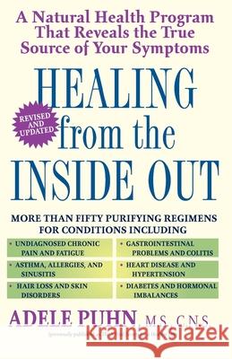 Healing from the Inside Out: A Natural Health Program That Reveals the True Source of Your Symptoms Adele Puhn Karla Dougherty 9780345419910 Ballantine Books - książka