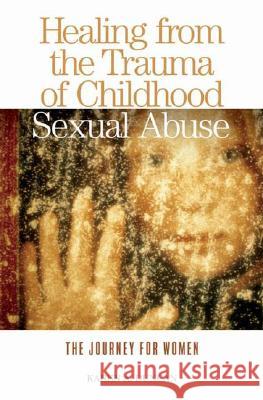 Healing from the Trauma of Childhood Sexual Abuse: The Journey for Women Karen A. Duncan 9780313363214 Praeger Publishers - książka
