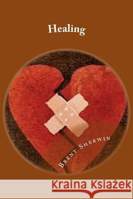 Healing: God is the Great Physician Sandy Sherwin Brent Mitchell Sherwin 9781973971085 Createspace Independent Publishing Platform - książka