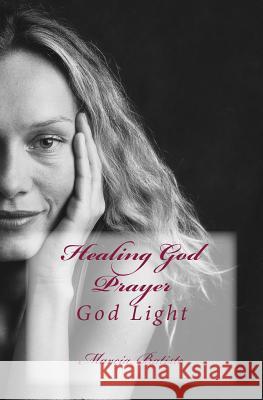 Healing God Prayer: God Light Marcia Batiste 9781499178937 Createspace Independent Publishing Platform - książka