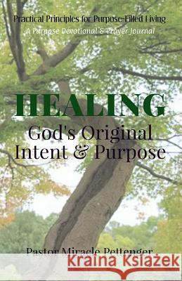 Healing: God's Original Intent & Purpose Miracle Pettenger 9781539802785 Createspace Independent Publishing Platform - książka