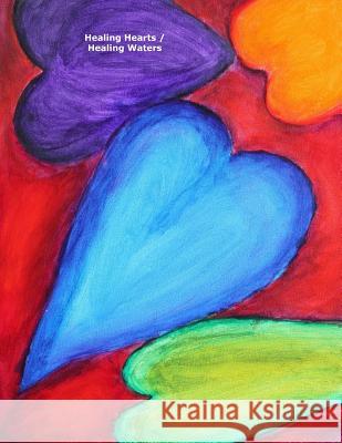 Healing Hearts / Healing Waters: A Hearts for Healing project with Gerrit Greve and Earl Warren Middle School Greve, Gerrit 9781512304572 Createspace - książka