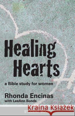 Healing Hearts, A Bible Study For Women: Student Book Bonds, Leeann 9781440478536 Createspace - książka