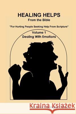 HEALING HELPS from the Bible Volume 1 Dealing with Emotions Ph.D., Dr. Thomas Edgington 9781304451774 Lulu.com - książka