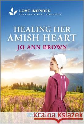 Healing Her Amish Heart: An Uplifting Inspirational Romance Jo Ann Brown 9781335931634 Love Inspired Larger Print - książka