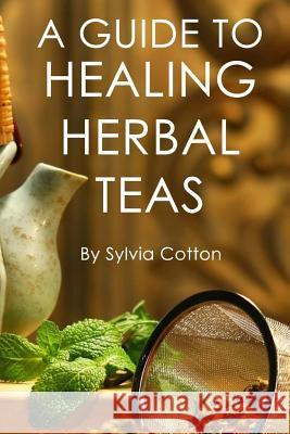 Healing Herbal Tea Sylvia Cotton 9781515056942 Createspace - książka