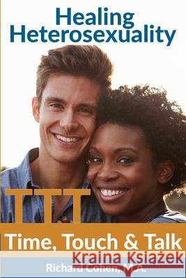 Healing Heterosexuality: Time, Touch & Talk Richard Cohen (University of California San Diego USA) 9781733846905 Path - książka