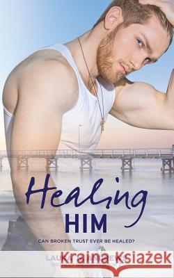 Healing Him Laura N Andrews 9781925853223 Hot Tree Publishing - książka