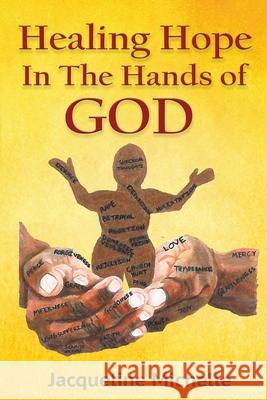 Healing Hope In The Hands Of God Jacqueline Michelle 9781087979991 IngramSpark - książka