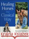 Healing Horses the Classical Way Harry Chaim Faibish 9780851319285 J. A. Allen