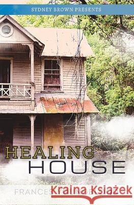 Healing House: Book 1: Billy Sydney Brown Frances Youngblood  9781959948124 TLM Publishing House - książka