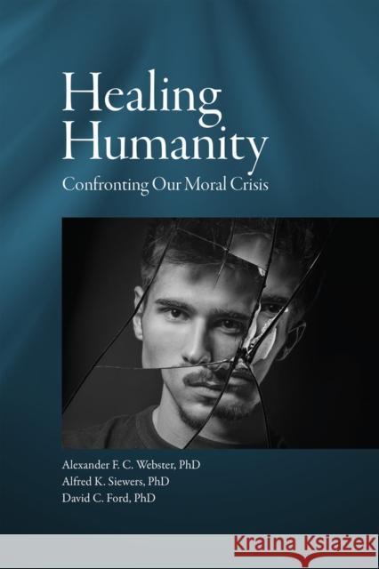 Healing Humanity: Confronting Our Moral Crisis Rod Dreher David C. Ford Frederica Mathewes-Green 9781942699293 Holy Trinity Publications - książka