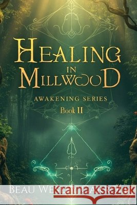 Healing In Millwood: Awakening Series Book II Carroll, Beau Wesley 9798295718212 Simon UK - książka