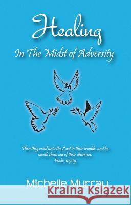 Healing in the Midst of Adversity Michelle Murray 9780989185936 Good2go Publishing - książka