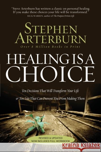 Healing Is a Choice: Ten Decisions That Will Transform Your Life & Ten Lies That Can Prevent You from Making Them Stephen Arterburn 9780785232438 Thomas Nelson Publishers - książka