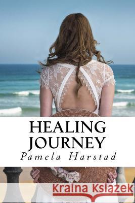 Healing Journey: As a tragic past unfolds, present life is torn apart and the future uncertain Harstad, Pamela 9781533221315 Createspace Independent Publishing Platform - książka