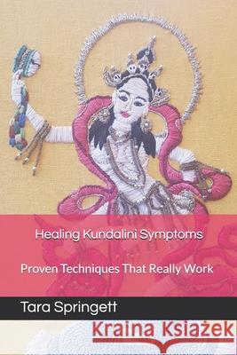 Healing Kundalini Symptoms: Proven Techniques That Really Work Tara Springett 9781689344975 Independently Published - książka