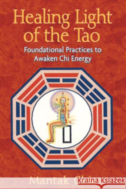 Healing Light of the Tao: Foundational Practices to Awaken Chi Energy Chia, Mantak 9781594771132  - książka