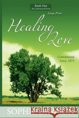 Healing Love: Large Print Sophie Dawson 9781481280129 Createspace Independent Publishing Platform - książka