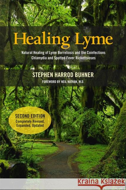 Healing Lyme: Natural Healing of Lyme Borreliosis and the Coinfections Chlamydia and Spotted Fever Rickettsiosis, 2nd Edition Stephen Harrod Buhner 9780970869647 Raven Press - książka