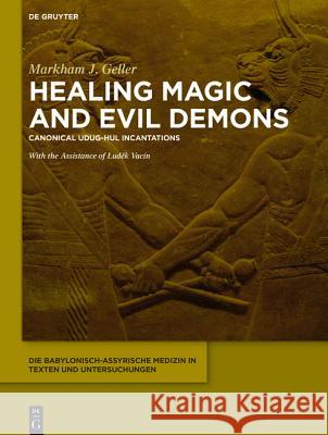 Healing Magic and Evil Demons: Canonical Udug-Hul Incantations Geller, Markham J. 9781614515326 De Gruyter - książka