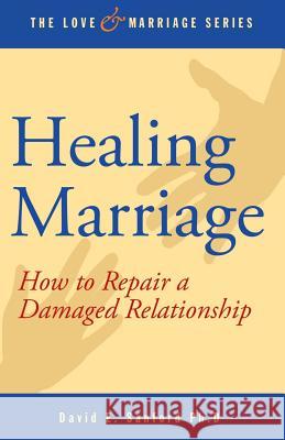 Healing Marriage: How to Repair a Damaged Relationship David E. Sanfor 9781503392960 Createspace - książka