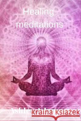 Healing meditations Ashley Adamson   9798386320584 Independently Published - książka